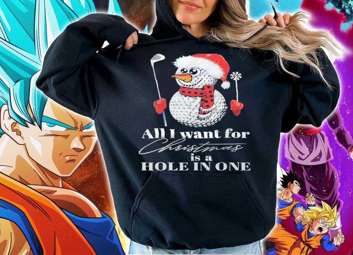 Snowman golf all I want for Christmas is a hole in one T-shirt t-shirt hoodie