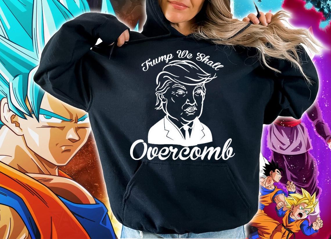 Trump We Shall Overcomb Hilarious Trump T-Shirt t-shirt hoodie