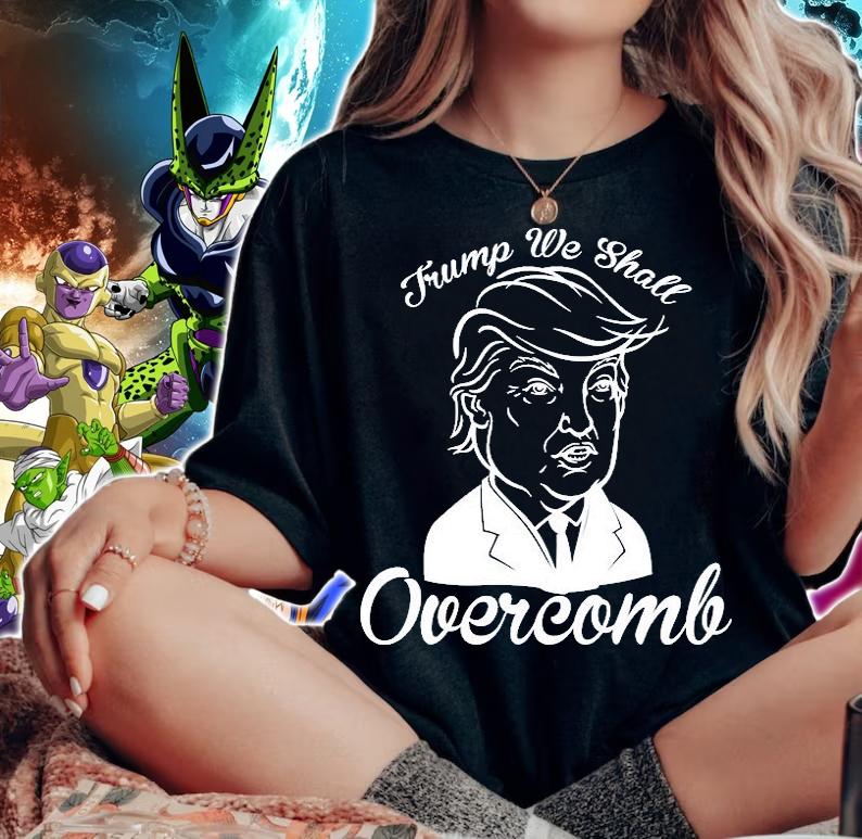 Trump We Shall Overcomb Hilarious Trump T-Shirt t-shirt woman shirt