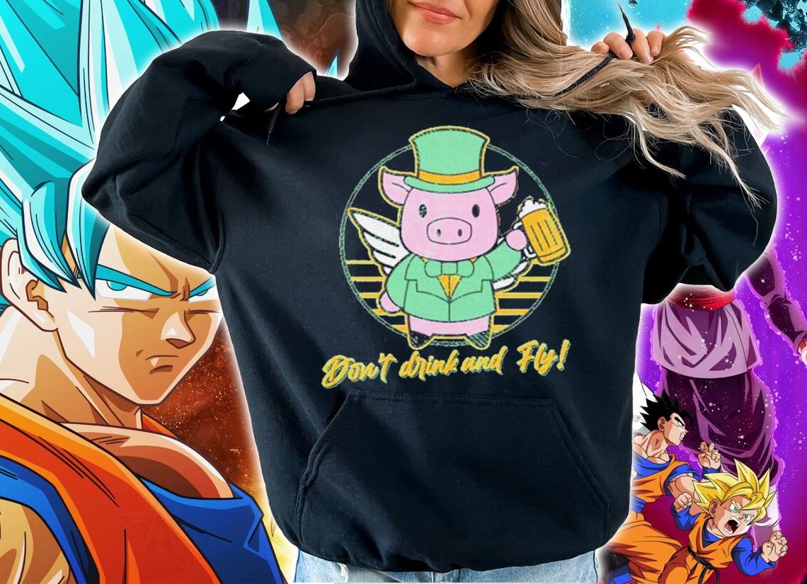 Don't Drink and Fly Pig shirt t-shirt hoodie