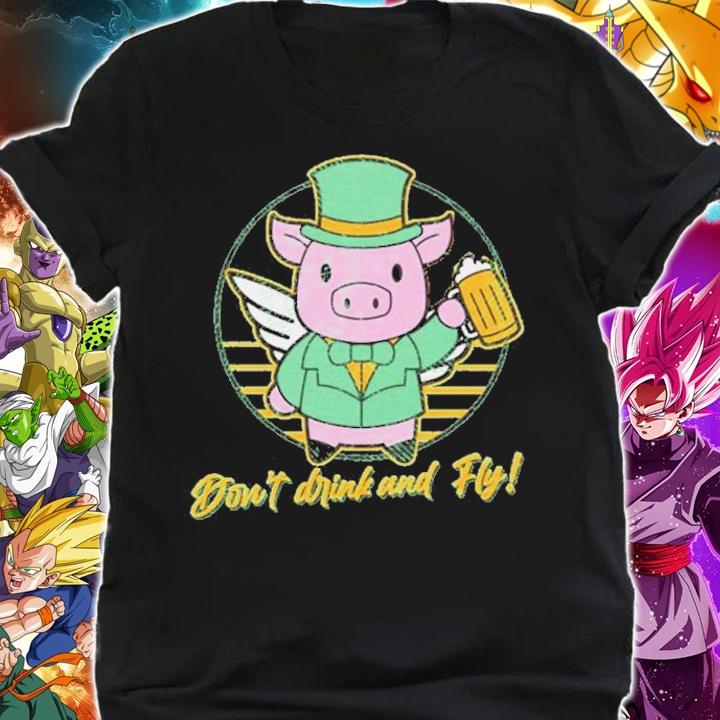 Don't Drink and Fly Pig shirt t-shirt shirt
