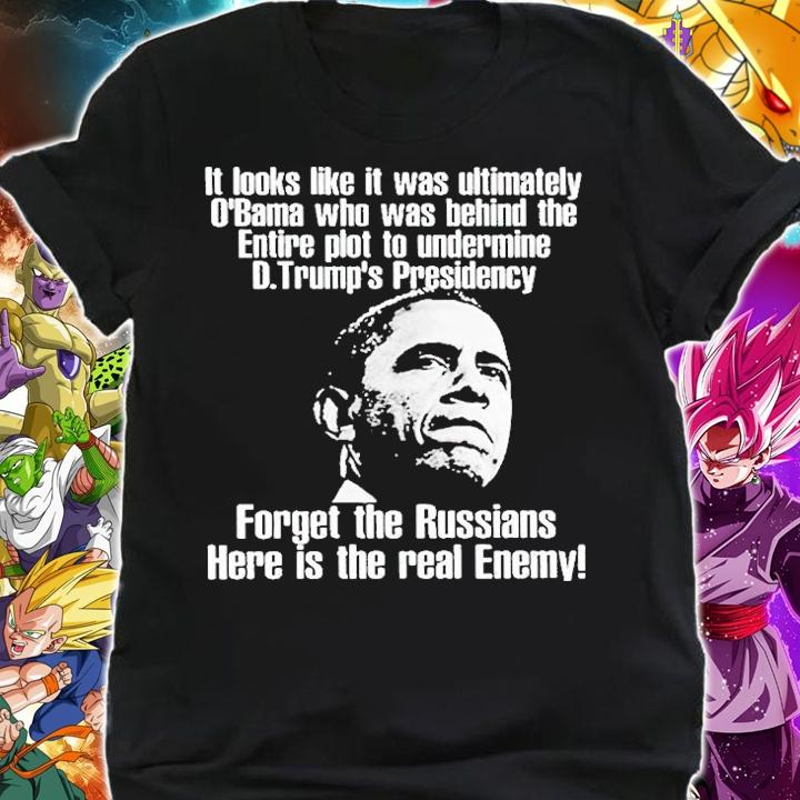 It Looks Like It Was Ultimately Obama Who Was Behind The Entire T-Shirt t-shirt shirt