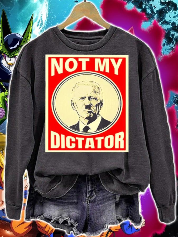Joe Biden Not My Dictator Shirt t-shirt sweatshirt