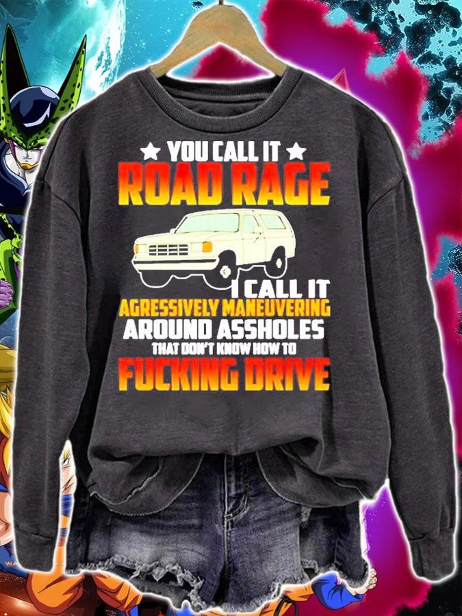 You Call It Road Rage I Call It Agressively Maneuvering T-Shirt t-shirt sweatshirt