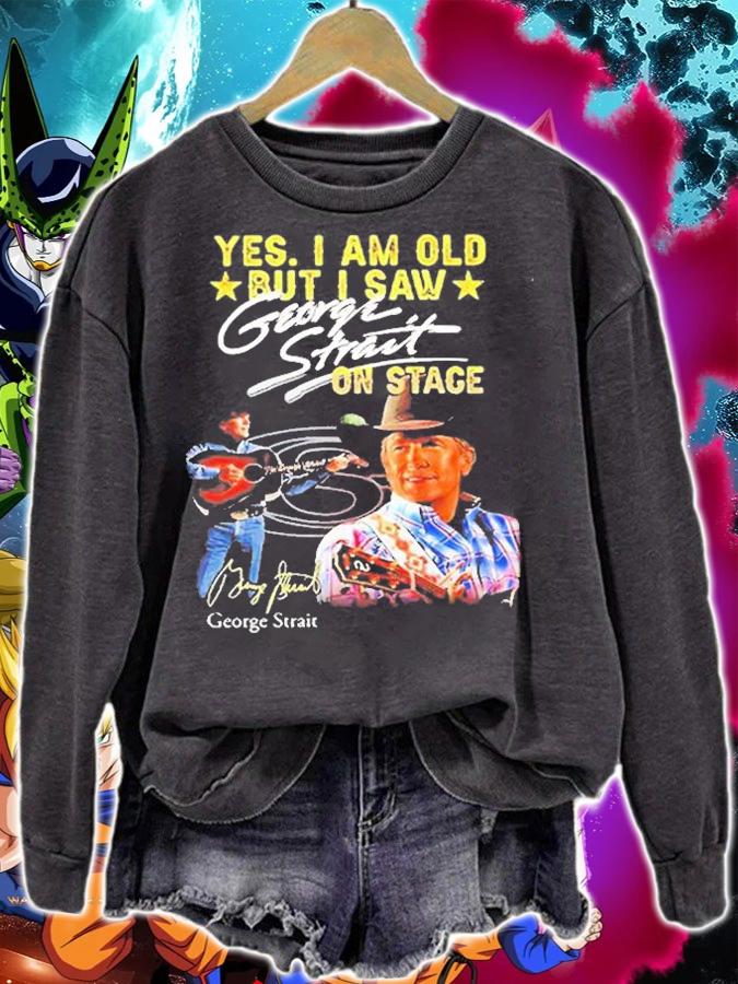 George Strait Yes I Am Old But I Saw George Strait On Stage Signature T-Shirt t-shirt sweatshirt