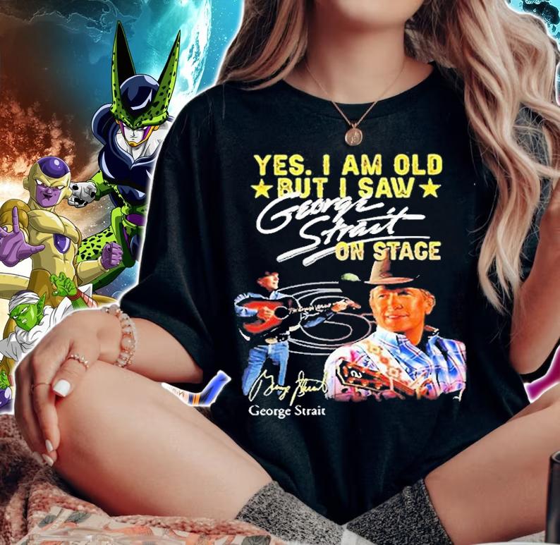 George Strait Yes I Am Old But I Saw George Strait On Stage Signature T-Shirt t-shirt woman shirt