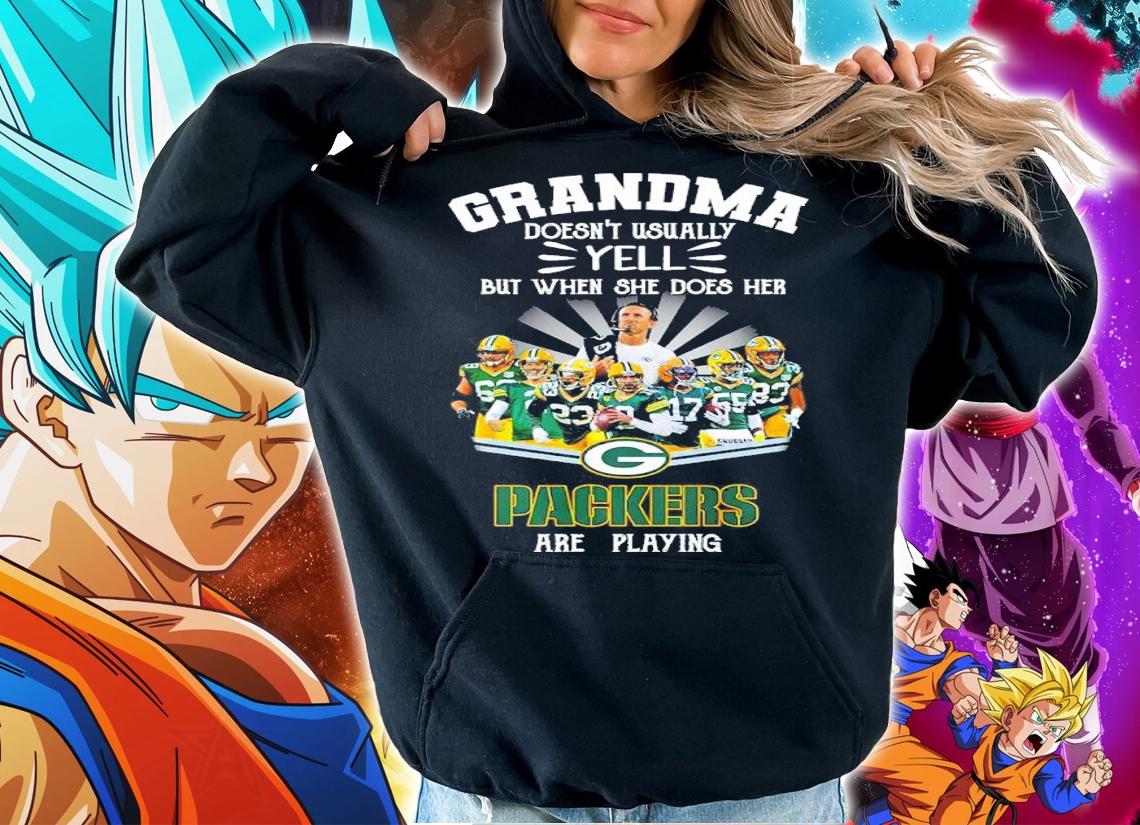 Grandma doesn't usually yell but when she does her Green Bay Packer are playing shirt t-shirt hoodie