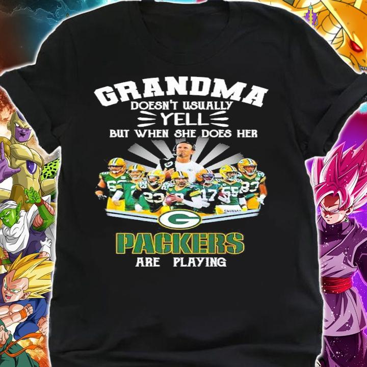 Grandma doesn't usually yell but when she does her Green Bay Packer are playing shirt t-shirt shirt
