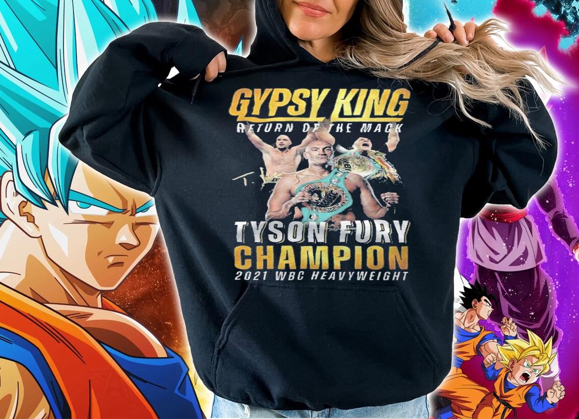 Gypsy King return of the mack Tyson Fury Champion 2021 WBC Heavyweight shirt t-shirt hoodie