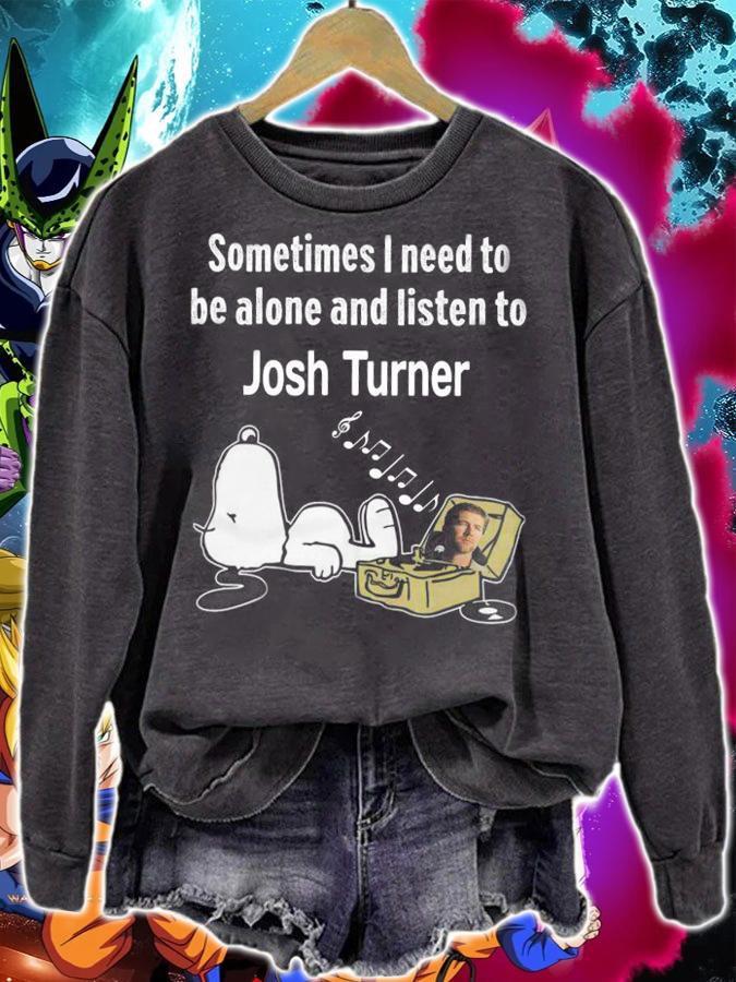 Sometimes I Need To Be Alone And Listen To Josh Turner X Snoopy t-shirt sweatshirt