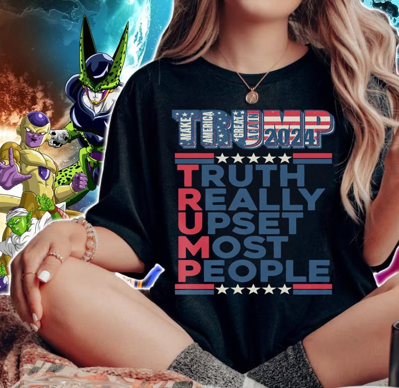 Trump Make America Great Again 2024 Truth Really Upset Most People t-shirt woman shirt
