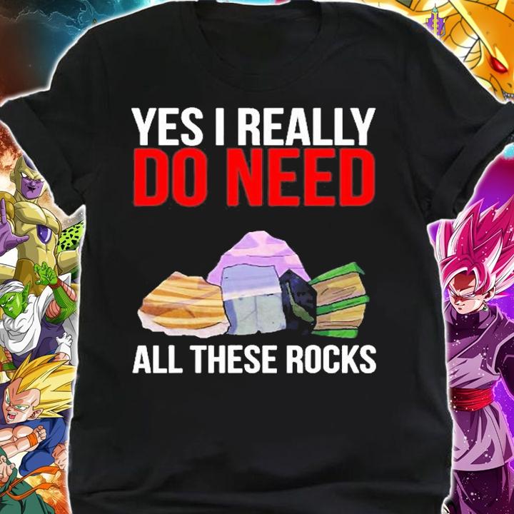 Yes I Really Do Need All These Rocks T-Shirt t-shirt shirt
