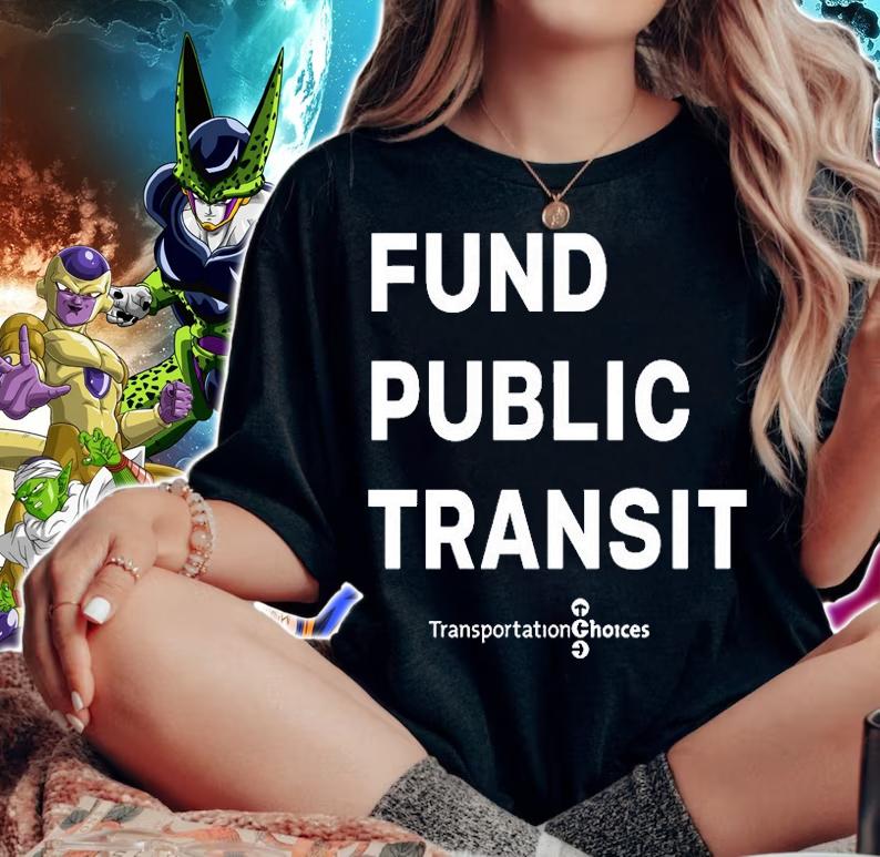 Fund Public Transit Transportation Choices T-Shirt t-shirt woman shirt