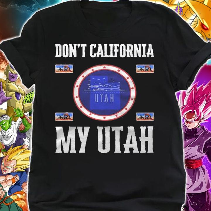 Funny Design Dont California My Utah Shirt t-shirt shirt