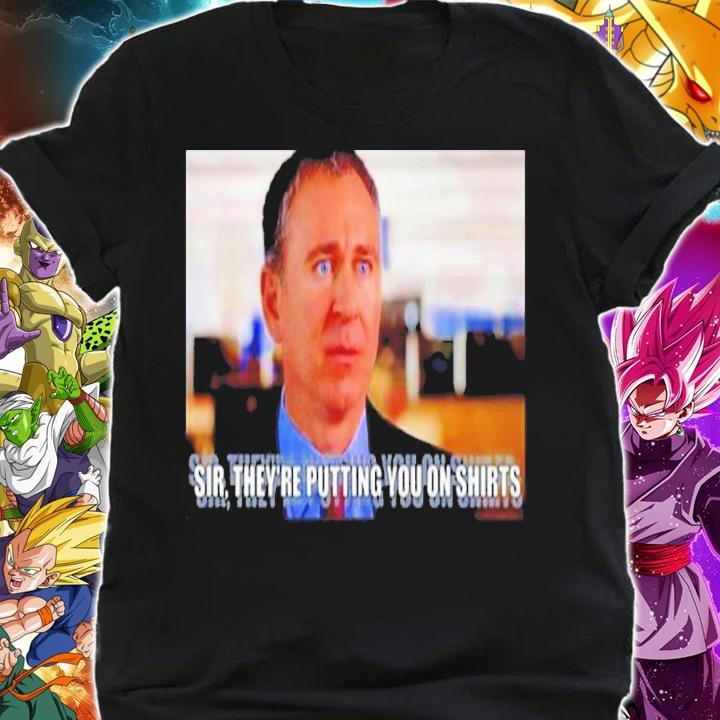 Griffinsmayo Sir They're Putting You On Shirts Shirt t-shirt shirt