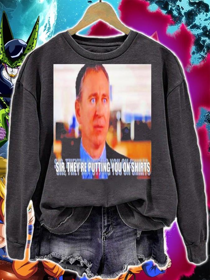 Griffinsmayo Sir They're Putting You On Shirts Shirt t-shirt sweatshirt