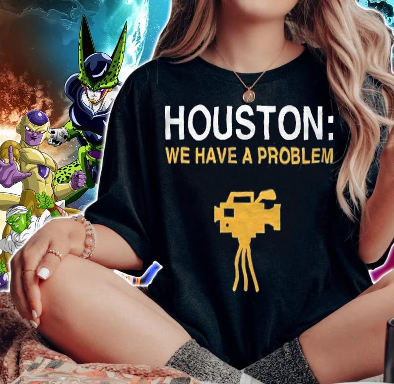 Houston we have a problem shirt woman shirt