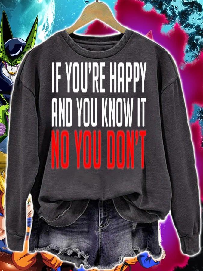 If Youre Happy And You Know It No You Dont T-Shirt sweatshirt