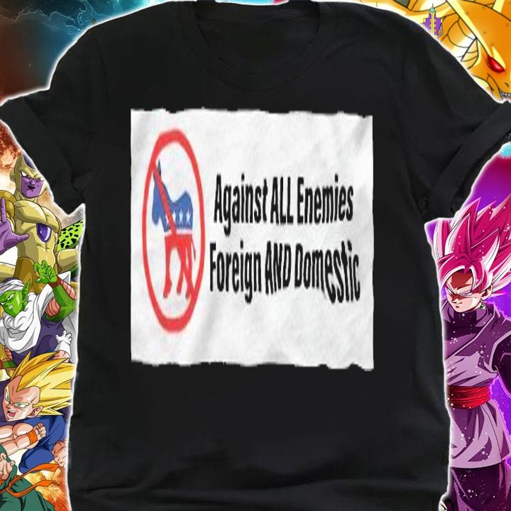 Official Against All Enemies Foreign And Domestic Shirt shirt
