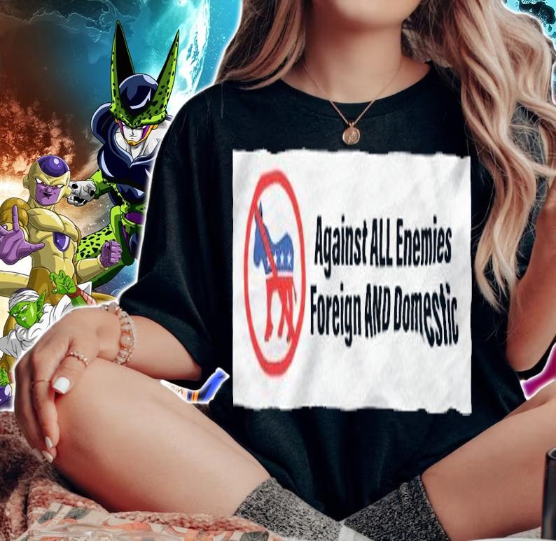 Official Against All Enemies Foreign And Domestic Shirt woman shirt