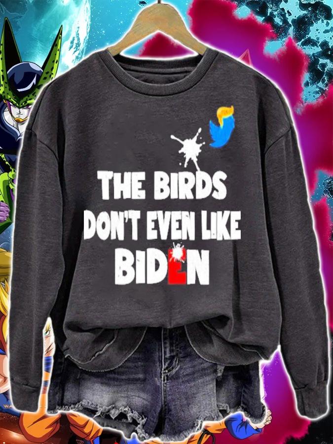The Birds Dont Even Like Biden Biden Bird Poop Shirt sweatshirt