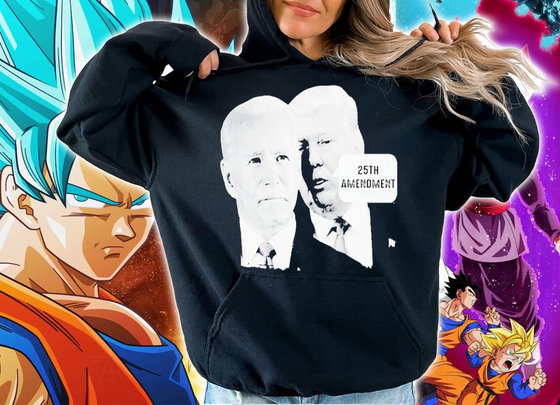 Trump Said Biden 25th Amendment T-Shirt hoodie