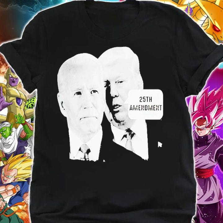 Trump Said Biden 25th Amendment T-Shirt shirt