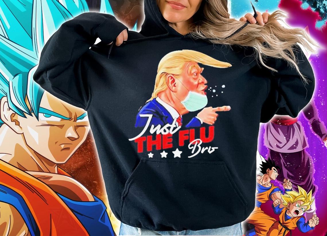 Donald Trump Just The Flu-Bro Coronavirus Trump Shirt hoodie
