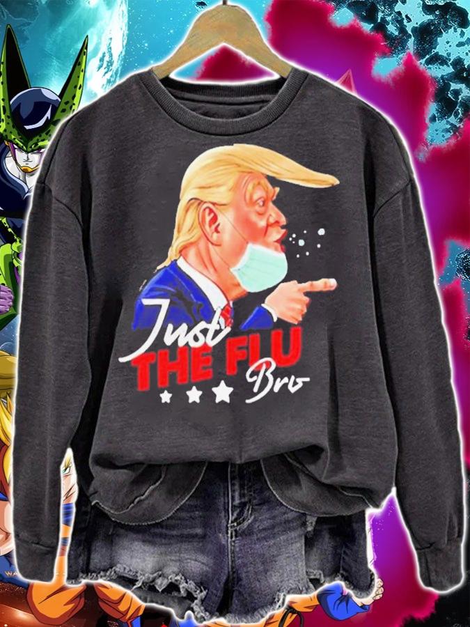 Donald Trump Just The Flu-Bro Coronavirus Trump Shirt sweatshirt