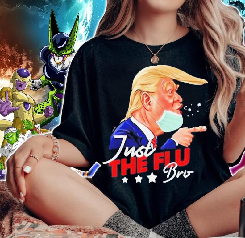 Donald Trump Just The Flu-Bro Coronavirus Trump Shirt woman shirt