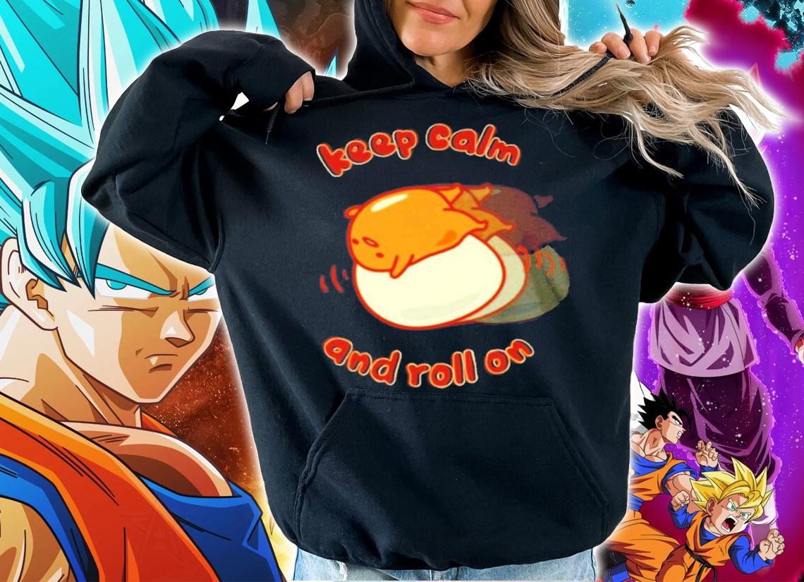 Gudetama Keep Calm And Roll On Cute Shirt hoodie