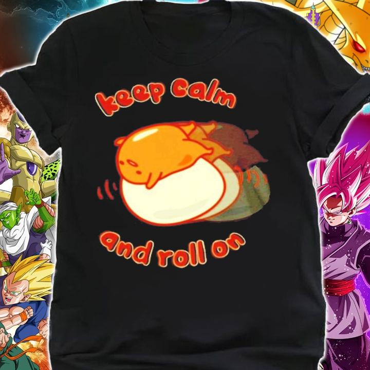 Gudetama Keep Calm And Roll On Cute Shirt shirt
