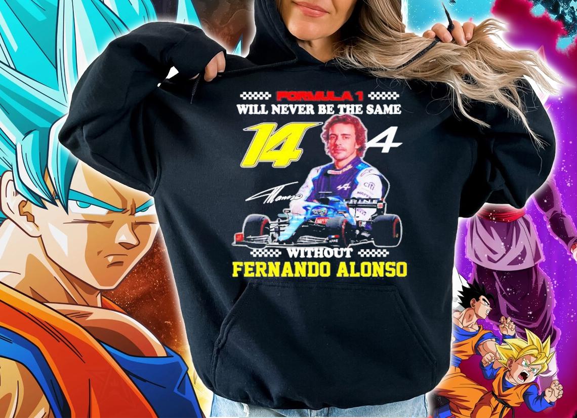 Formula 1 Will Never Be The Same Without Fernando Alonso Signature t-shirt hoodie