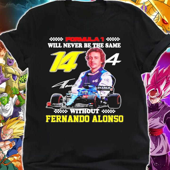 Formula 1 Will Never Be The Same Without Fernando Alonso Signature t-shirt shirt