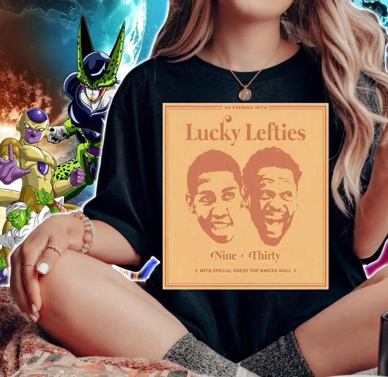 The Knicks Wall Lucky Lefties Nine Thirty With Special Guest The Knicks Wall Shirt Dsgn Tree Store Lucky Lefties Shirt woman shirt