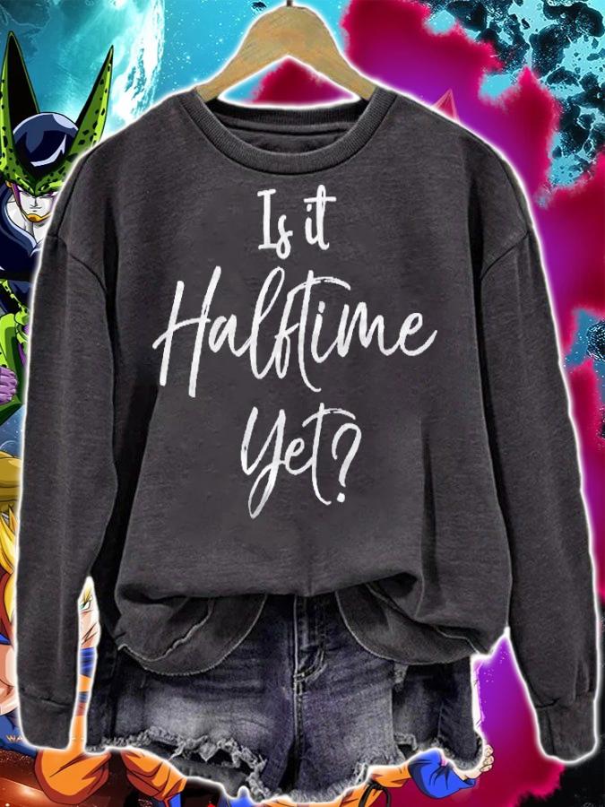 Funny Football Game Marching Band Quote Is It Halftime Yet Pullover Shirt sweatshirt