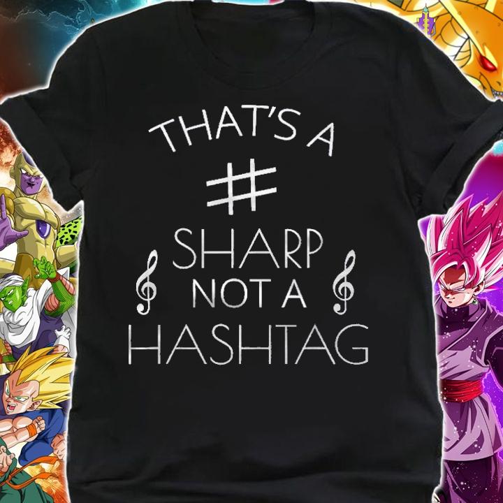 Funny Musical Notes Thats A Sharp Not A Hashtag Music Shirt shirt