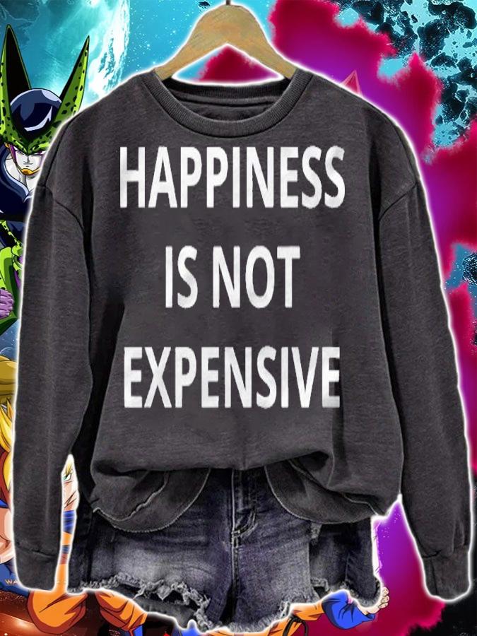 Happiness Is Not Expensive Words Only On Shirt sweatshirt