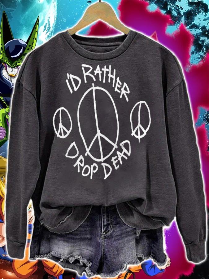 I'd rather drop dead T-shirt sweatshirt