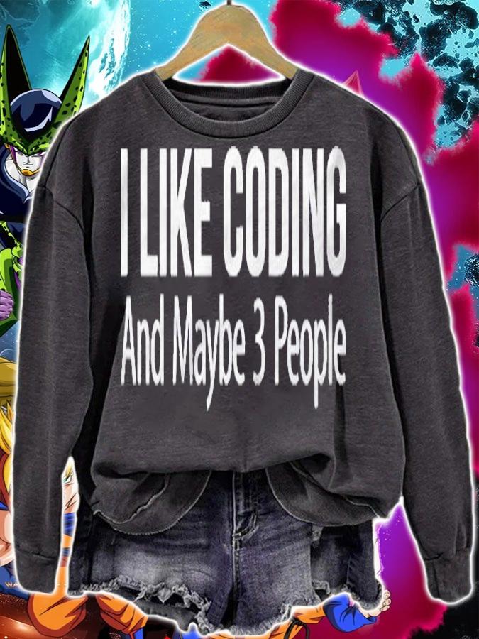 I Like Coding And Maybe 3 People Pullover Shirt sweatshirt
