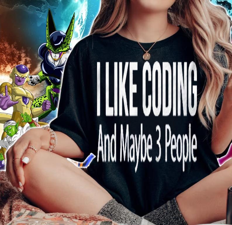 I Like Coding And Maybe 3 People Pullover Shirt woman shirt
