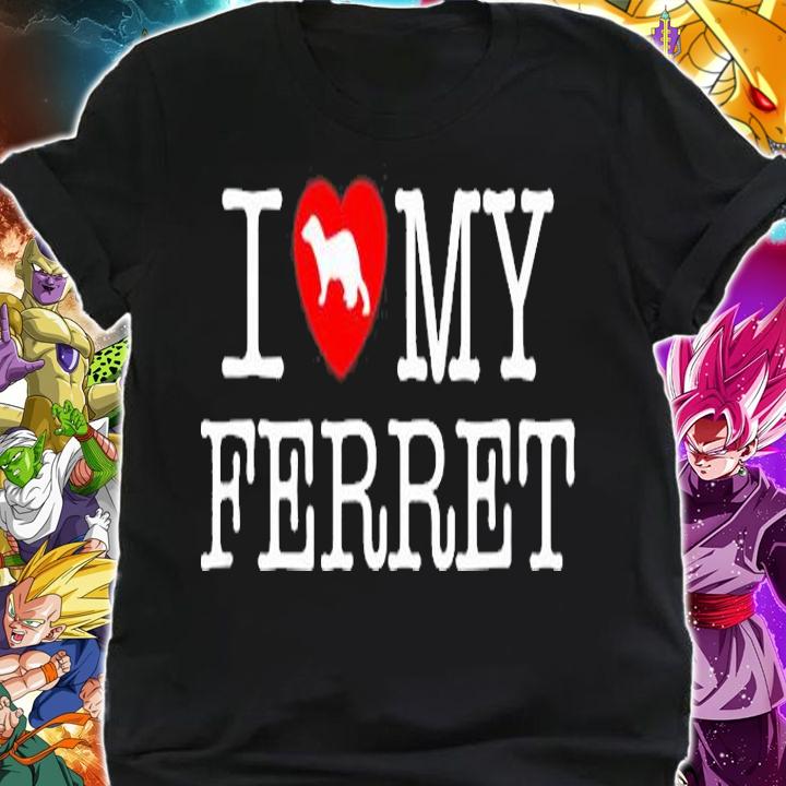 I Love My Ferret T-Shirt shirt