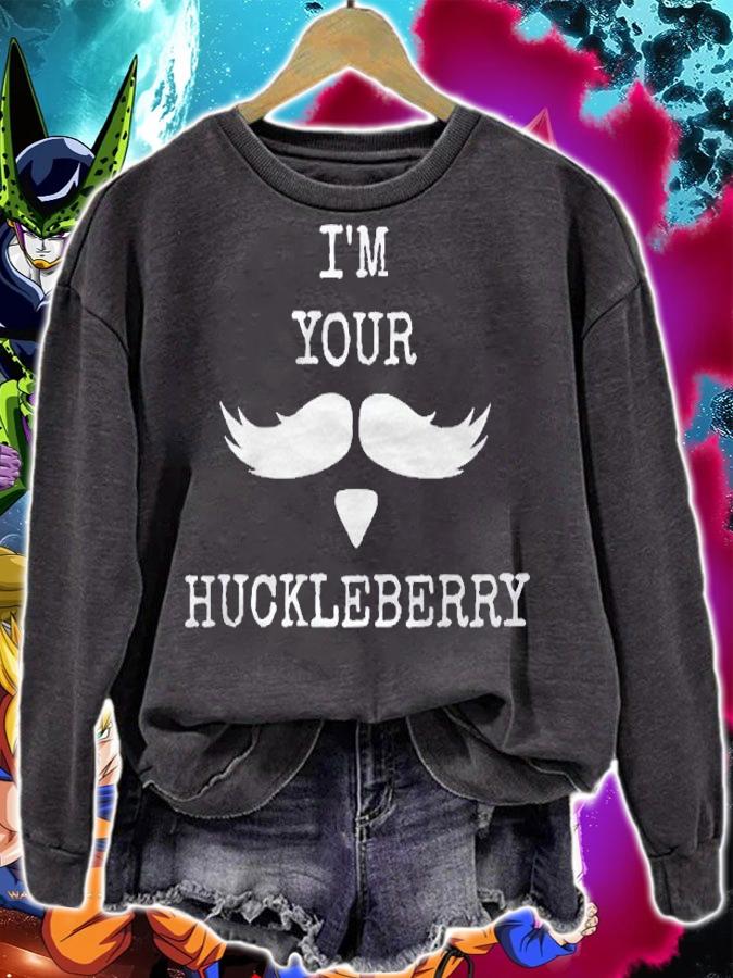 Im Your Huckleberry Im Your Man Funny Apparel Shirt sweatshirt