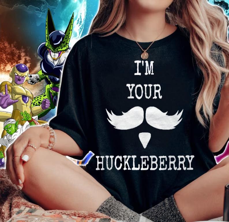 Im Your Huckleberry Im Your Man Funny Apparel Shirt woman shirt