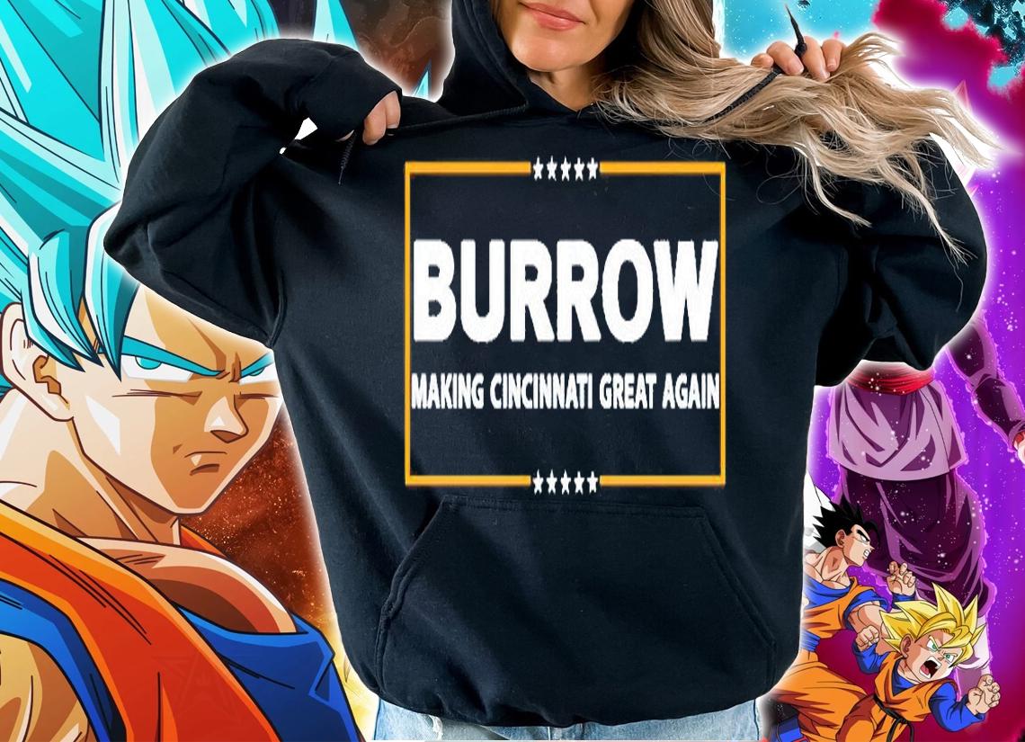 Joe Burrow Making Cincinnati Great Again T-Shirt hoodie