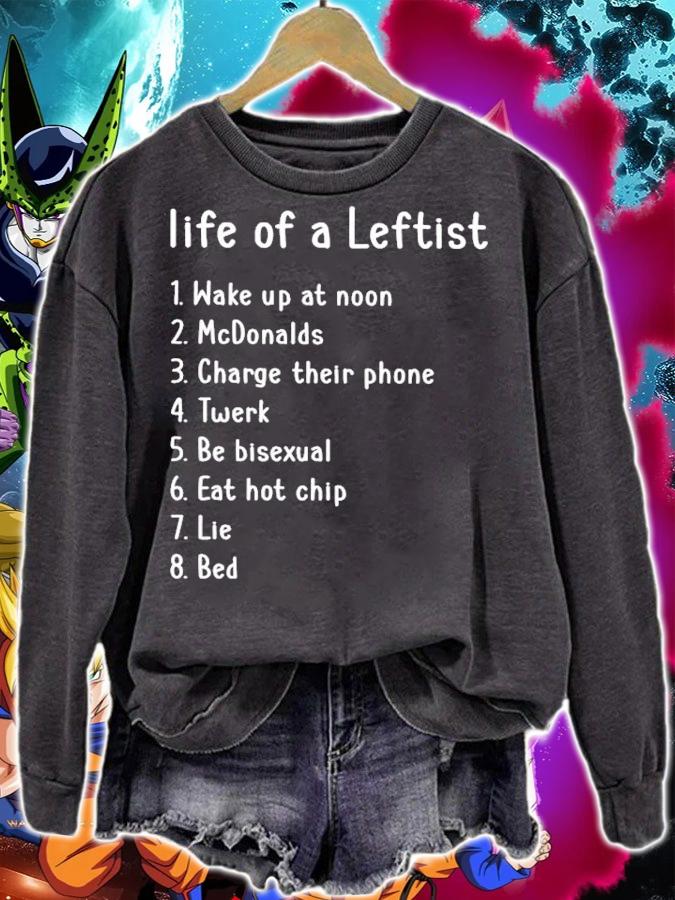 Life Of A Leftist Wake Up At Noon McDonalds Charge Their Phone Twerk Shirt sweatshirt
