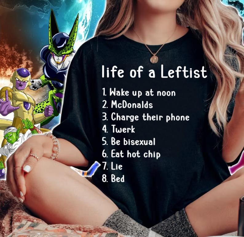 Life Of A Leftist Wake Up At Noon McDonalds Charge Their Phone Twerk Shirt woman shirt