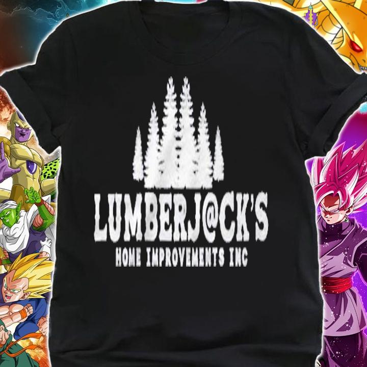 Lumberjacks Home Improvements Inc Pine Trees Shirt shirt