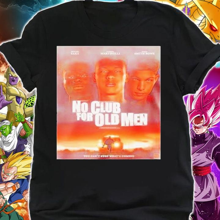 No Club For Old Men You Cant Stop Whats Coming T-Shirt shirt