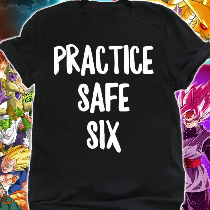 Practice Safe Six Funny Social Distancing Introvert Gift T-Shirt shirt